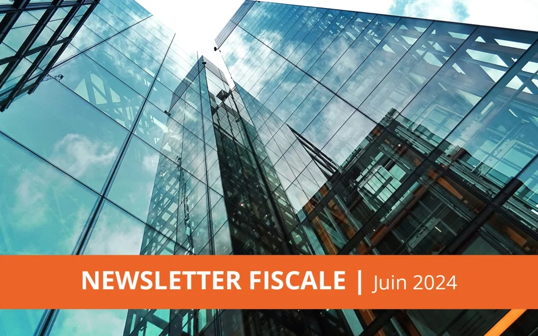 Newsletter fiscale onelaw | Juin 2024